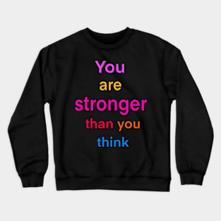 Inspirational, motivational, affirmation, “you are stronger than you think” Crewneck Sweatshirt